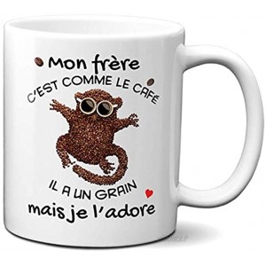 Tasse Mug Cadeau Frère Anniversaire Mon Frère c'est Comme Le Café Il a Un Grain Mais Je l'Adore Idée Originale